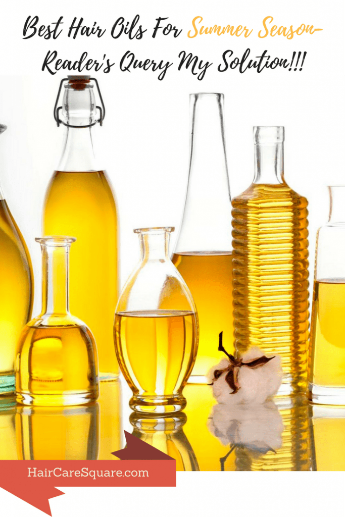 Best Hair Oils For Summer Season-Reader's Query My Solution!!!