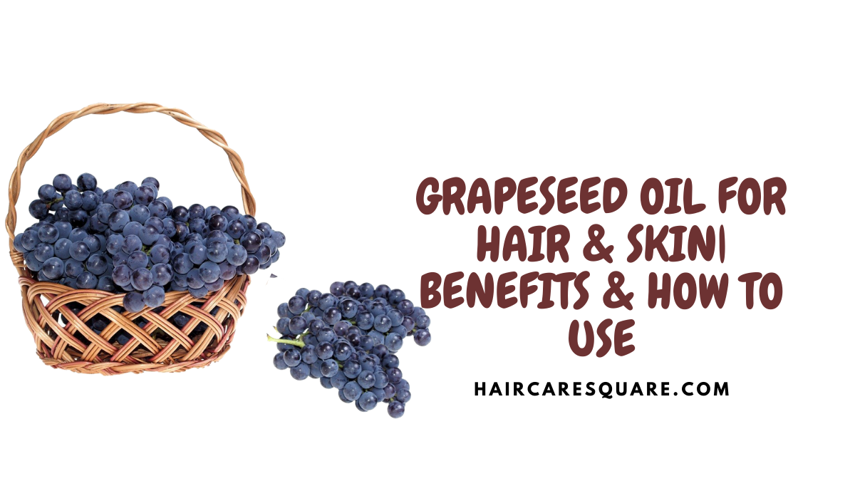 benefits of grapeseed oil for hair and skin