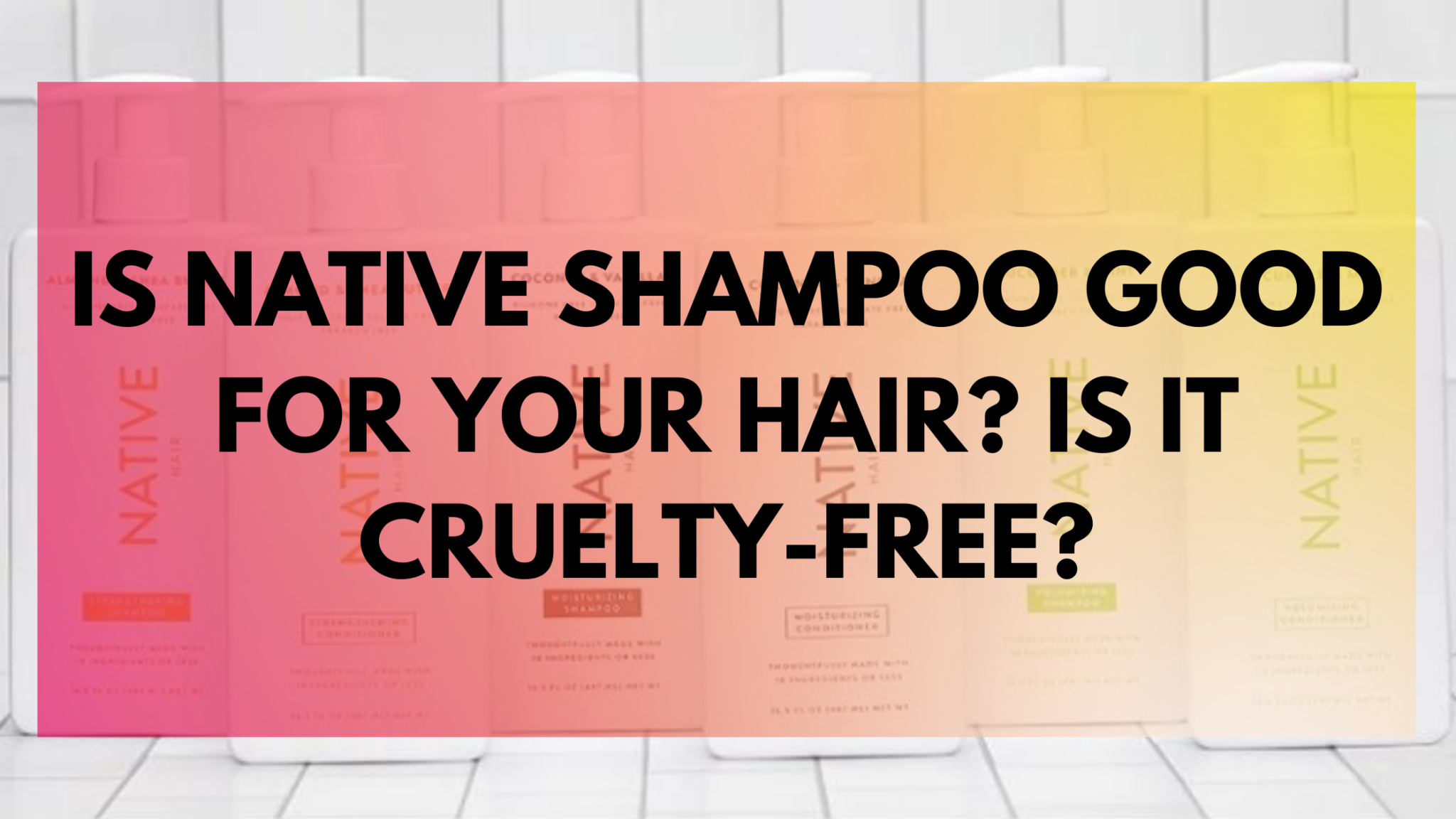 is native shampoo good for your hair