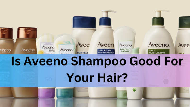 Is Aveeno Shampoo Good Or Does It Cause Hair Loss?